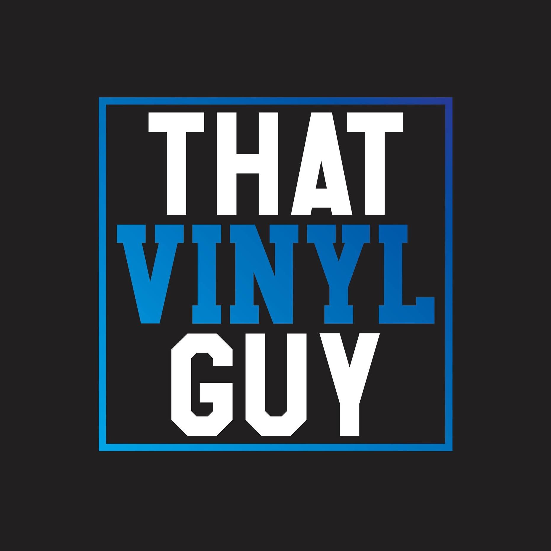 That Vinyl Guy